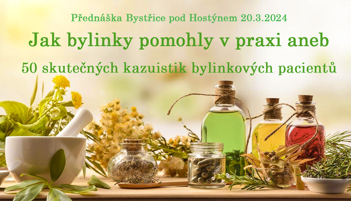 Přednáška Bystřice pod Hostýnem - Jak bylinky pomohly v praxi aneb 50 skutečných kazuistik bylinkových pacientů (20.3.2024)